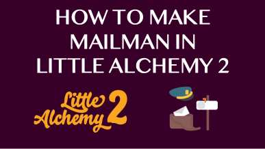 How To Make Mailman In Little Alchemy 2