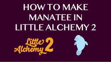 How To Make Manatee In Little Alchemy 2