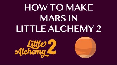 How To Make Mars In Little Alchemy 2