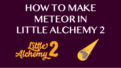 How To Make Meteor In Little Alchemy 2