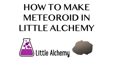 How To Make Meteoroid In Little Alchemy