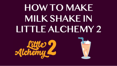 How To Make Milk Shake In Little Alchemy 2
