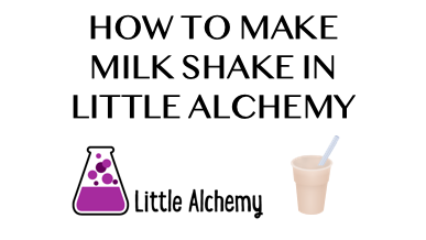 How To Make Milk Shake In Little Alchemy