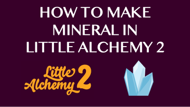 How To Make Mineral In Little Alchemy 2