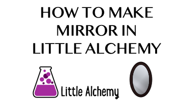 How To Make Mirror In Little Alchemy