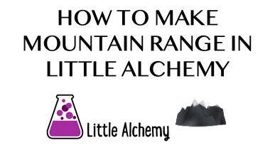 How To Make Mountain Range In Little Alchemy