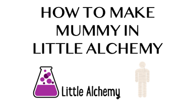 How To Make Mummy In Little Alchemy