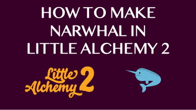 How To Make Narwhal In Little Alchemy 2