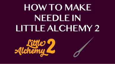 How To Make Needle In Little Alchemy 2