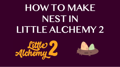 How To Make Nest In Little Alchemy 2