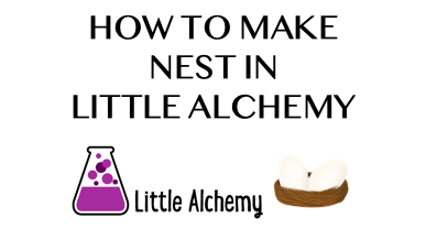 How To Make Nest In Little Alchemy