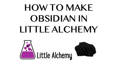 How To Make Obsidian In Little Alchemy
