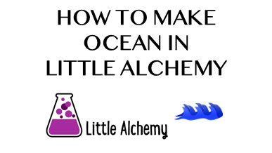 How To Make Ocean In Little Alchemy