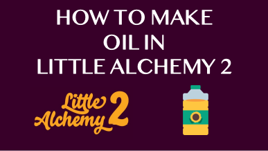 How To Make Oil In Little Alchemy 2