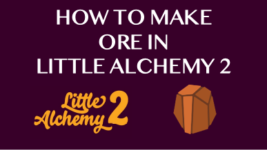 How To Make Ore In Little Alchemy 2