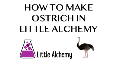 How To Make Ostrich In Little Alchemy
