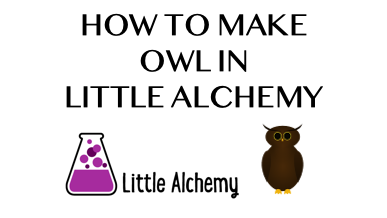 How To Make Owl In Little Alchemy