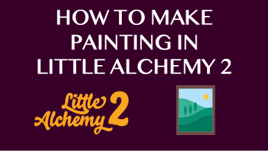 How To Make Painting In Little Alchemy 2