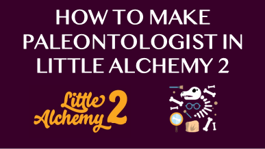 How To Make Paleontologist In Little Alchemy 2