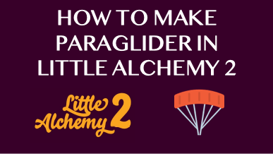 How To Make Paraglider In Little Alchemy 2
