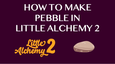 How To Make Pebble In Little Alchemy 2