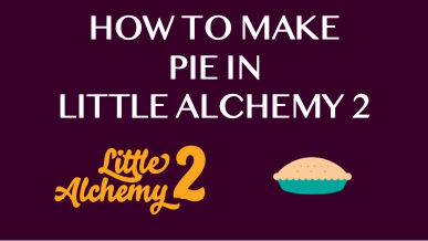 How To Make Pie In Little Alchemy 2
