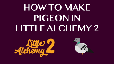 How To Make Pigeon In Little Alchemy 2