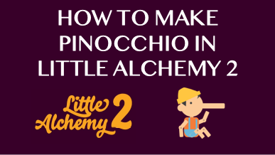 How To Make Pinocchio In Little Alchemy 2