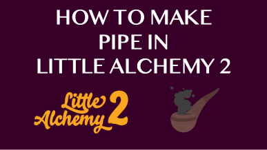 How To Make Pipe In Little Alchemy 2