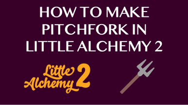 How To Make Pitchfork In Little Alchemy 2