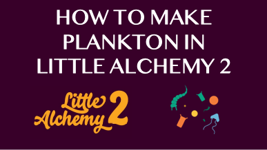 How To Make Plankton In Little Alchemy 2