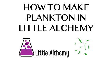 How To Make Plankton In Little Alchemy