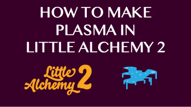 How To Make Plasma In Little Alchemy 2