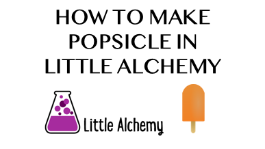 How To Make Popsicle In Little Alchemy