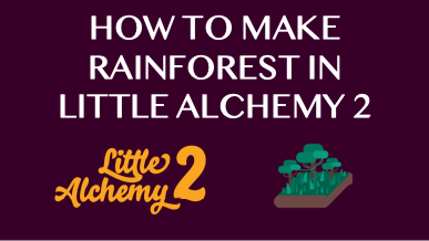 How To Make Rainforest In Little Alchemy 2