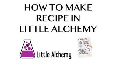 How To Make Recipe In Little Alchemy