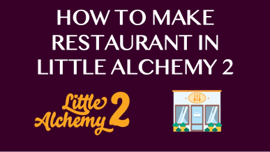 How To Make Restaurant In Little Alchemy 2