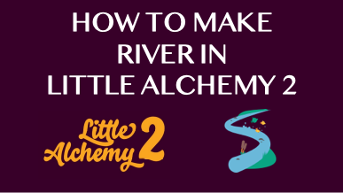 How To Make River In Little Alchemy 2