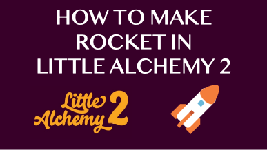 How To Make Rocket In Little Alchemy 2