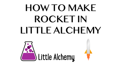 How To Make Rocket In Little Alchemy