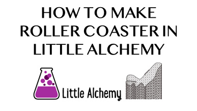 How To Make Roller Coaster In Little Alchemy