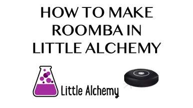 How To Make Roomba In Little Alchemy