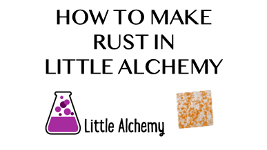 How To Make Rust In Little Alchemy