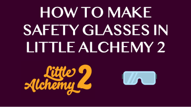 How To Make Safety Glasses In Little Alchemy 2