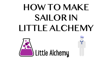 How To Make Sailor In Little Alchemy