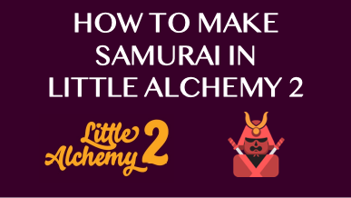 How To Make Samurai In Little Alchemy 2