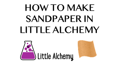 How To Make Sandpaper In Little Alchemy