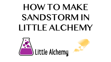 How To Make Sandstorm In Little Alchemy