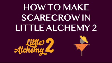 How To Make Scarecrow In Little Alchemy 2