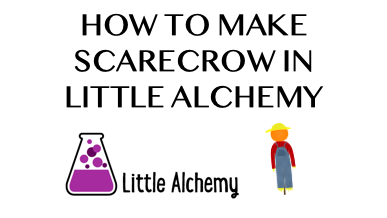 How To Make Scarecrow In Little Alchemy